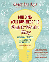 Building Your Business the Right-Brain Way - Jennifer Lee