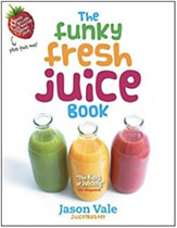 The Funky Fresh Juice Book - Jason Vale