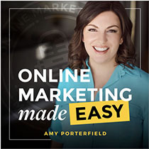 Online Marketing Made Easy Podcast - Amy Porterfield