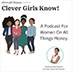 Clever Girls Know Podcast 